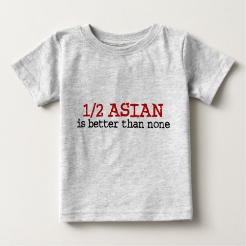 Half Asian Baby T_Shirt