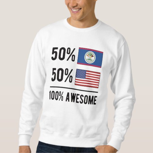 Half Belizean Half American Flag Belize USA Flag Sweatshirt