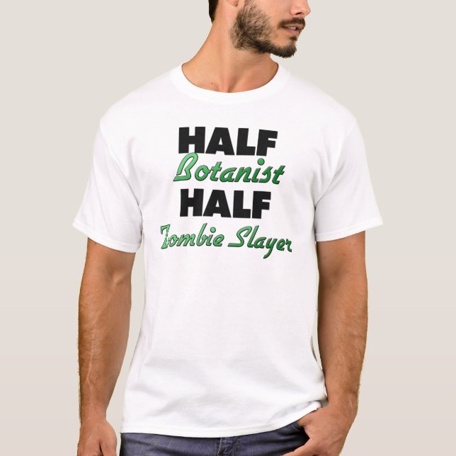 Half Botanist Half Zombie Slayer T-Shirt (Front)