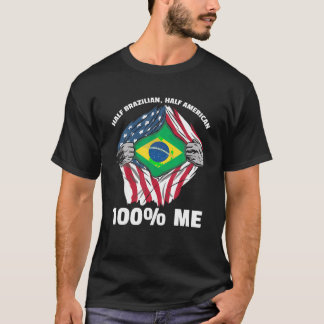 Half Brazilian Half American 100 Me T Shirt