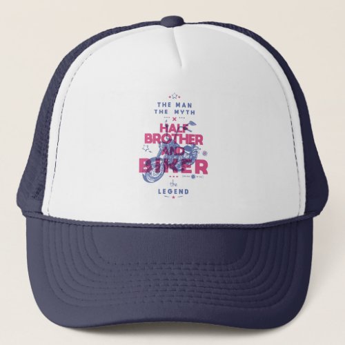 Half brother and biker the man the myth the legend trucker hat
