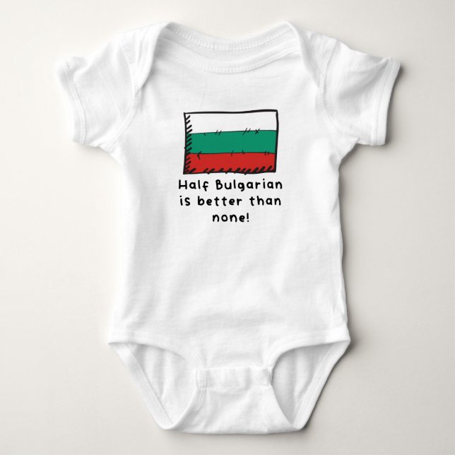 Half Bulgarian Is Better Than None Funny Bulgaria  Baby Bodysuit (Front)
