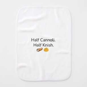Half Cannoli. Half Knish. Funny Baby Burp Cloth