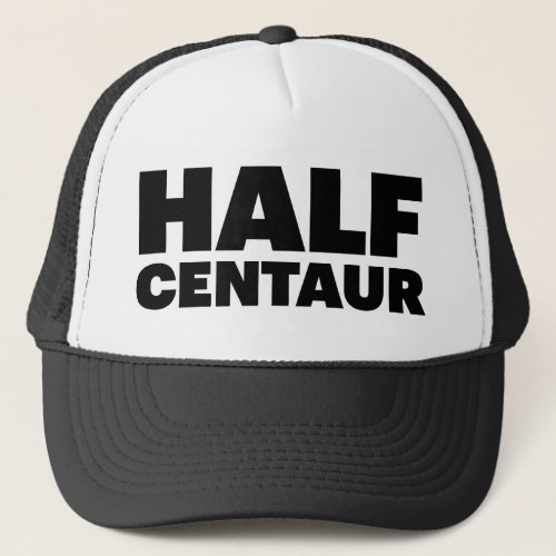 HALF CENTAUR fun slogan trucker hat