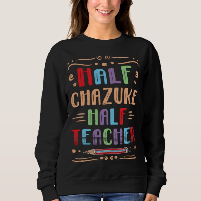 Half Chazuke Half Teacher Japanese Food Foodie Ric Sweatshirt (Front)