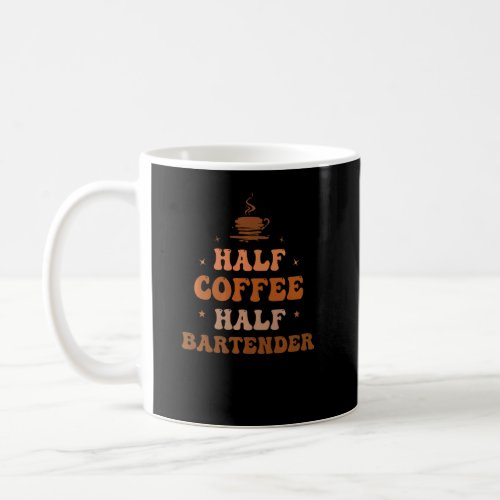 Half Coffee Half Bartender  Inspirational  Coffee Mug