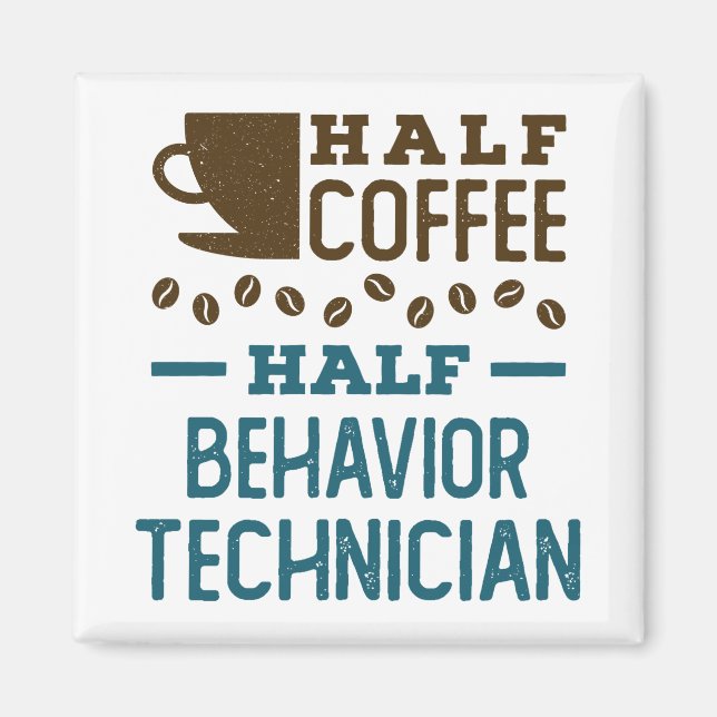 Half Coffee Half Behavior Technician ABA RBT Magnet (Front)