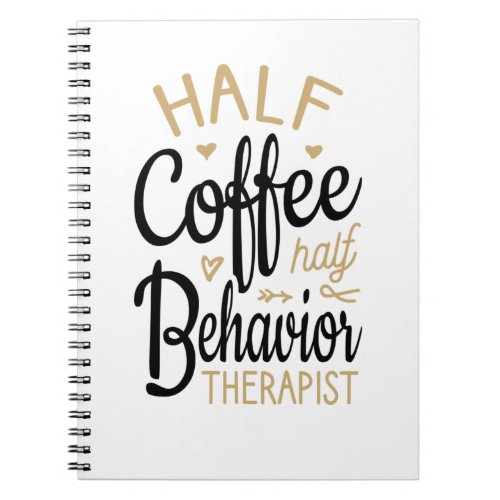 Half Coffee Half Behavior Therapist Notebook