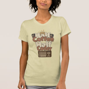 Half Coffee, Half Coder T-Shirt