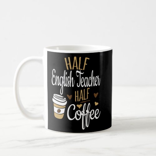 Half Coffee Half English Teacher Gift English Tea Coffee Mug