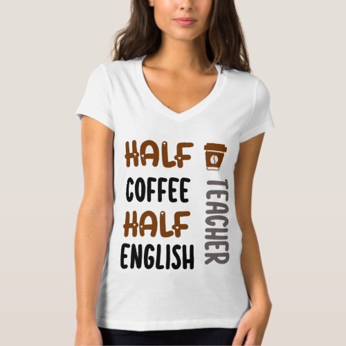Half Coffee Half English Teacher T_Shirt