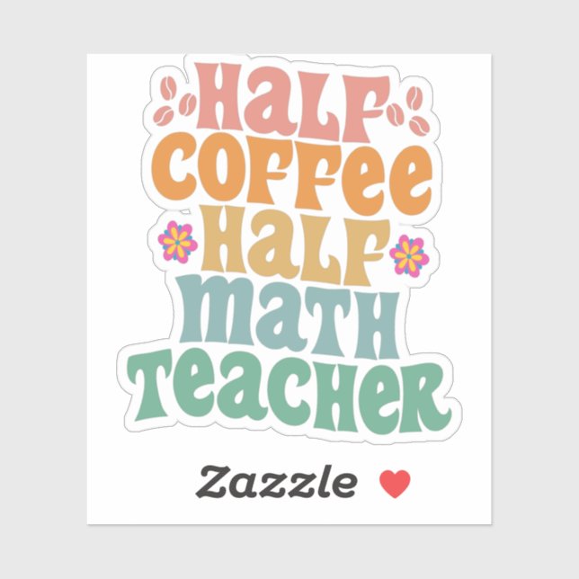 Half Coffee Half Math Teacher Funny School Student Sticker (Sheet)