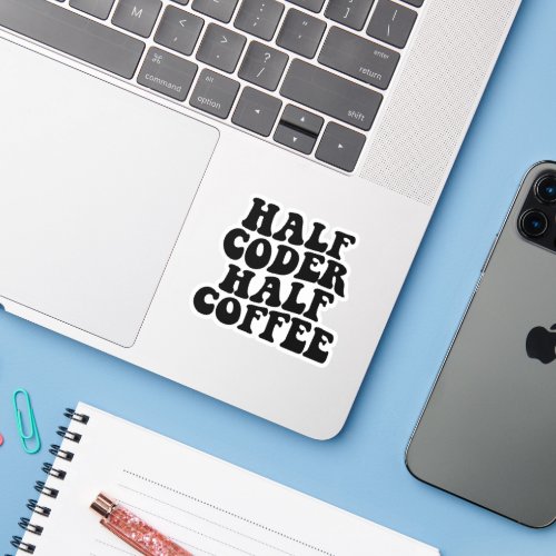 Half Coffee Half Nurse Funny Coder Caffeine lovers Sticker