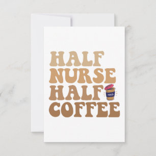 Half Coffee Half Nurse Funny Nurse Caffeine lovers Thank You Card