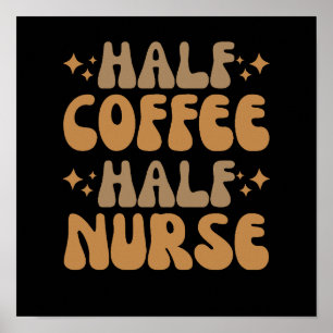 Half Coffee Half Nurse Poster