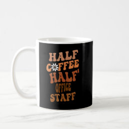 Half Coffee Half Office Staff Groovy Retro Vintage Coffee Mug