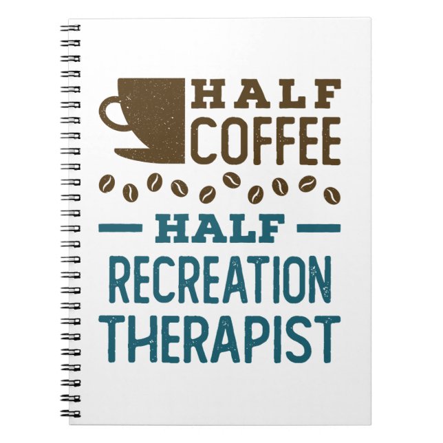 Half Coffee Half Recreation Therapist Notebook (Front)