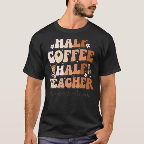 Half Coffee Half Teacher Inspirational Quote homes T_Shirt