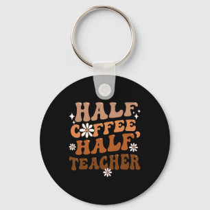 Half Coffee Half Teacher Inspirational Quotes For Keychain