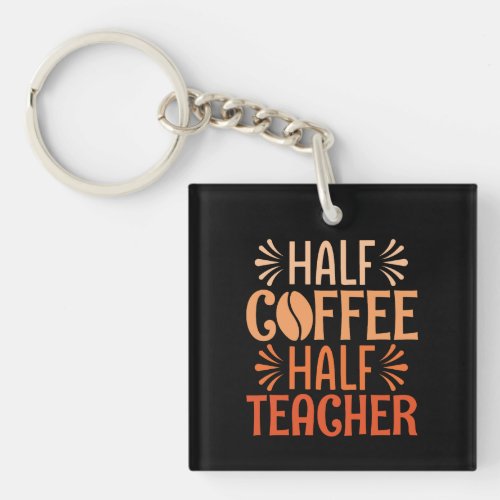 Half Coffee Half Teacher Keychain