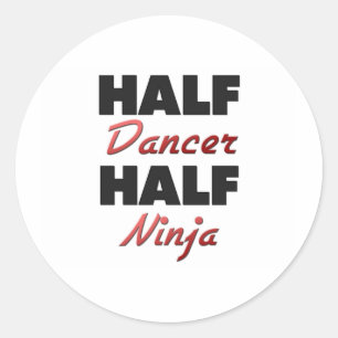 Half Dancer Half Ninja Classic Round Sticker