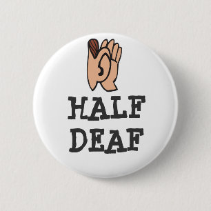 Half Deaf Badge Button