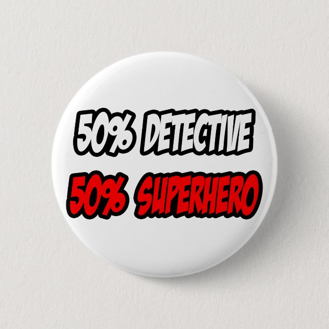 Half Detective...Half Superhero Button (Front)
