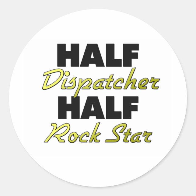 Half Dispatcher Half Rock Star Classic Round Sticker (Front)