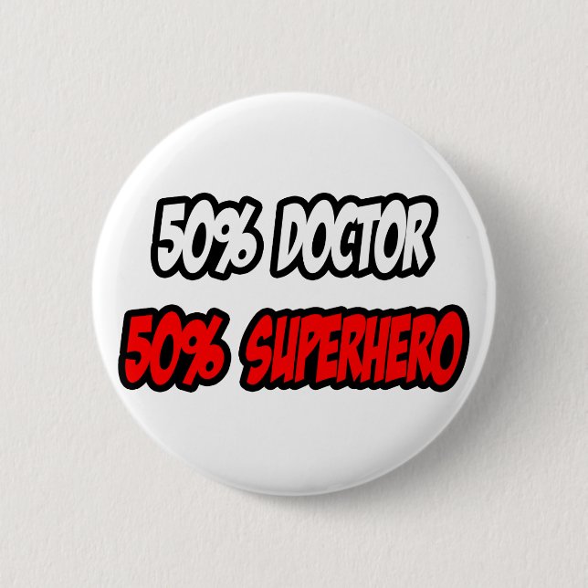 Half Doctor...Half Superhero Pinback Button (Front)