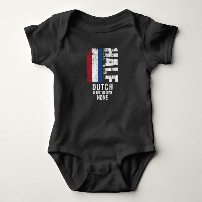 Half Dutch Is Better Than None Funny Dutch Flag Baby Bodysuit (Front)