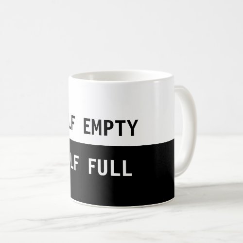 Half Empty Half Full Coffee Mug