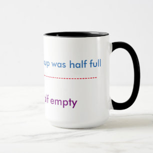 half empty/ half full coffee mug humor