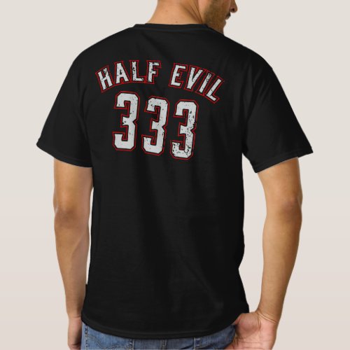 Half Evil 333 T_Shirt