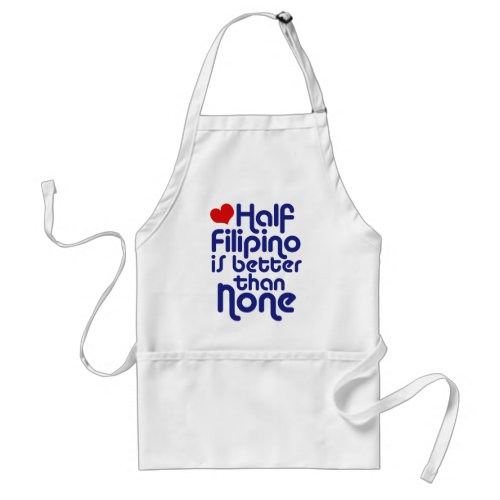 Half Filipino  Adult Apron