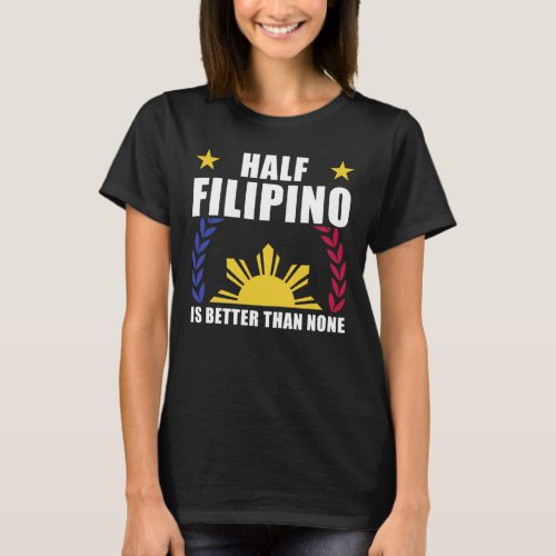 Half Filipino American Philippines Pinoy Pinay T_Shirt