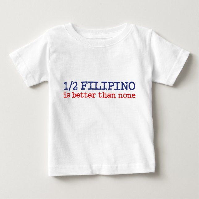 Half Filipino Baby T-Shirt (Front)