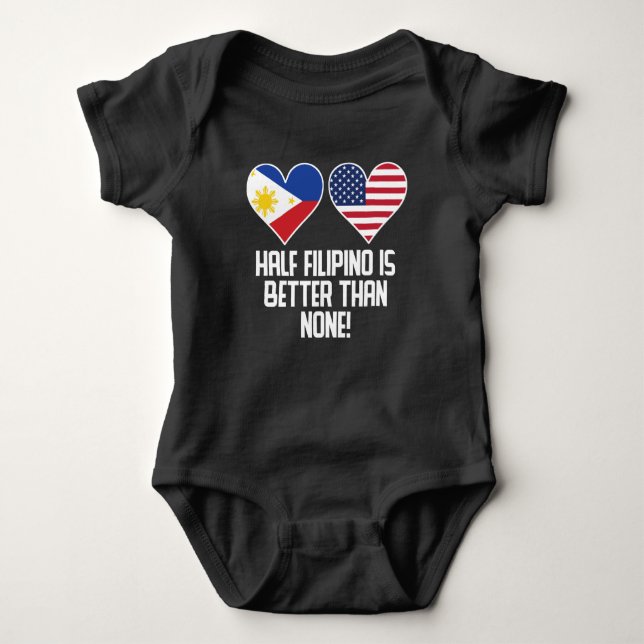Half Filipino Is Better Than None Baby Bodysuit (Front)