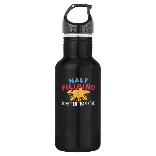 Half Filipino is better than none for Filipino Stainless Steel Water Bottle (Front)