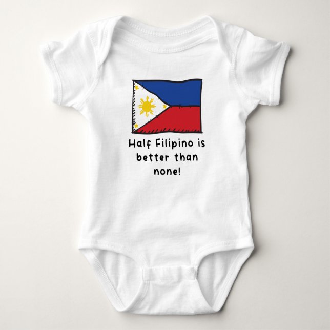 Half Filipino Is Better Than None Funny Philippine Baby Bodysuit (Front)