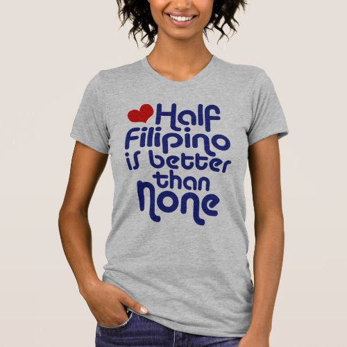 Half Filipino  T_Shirt