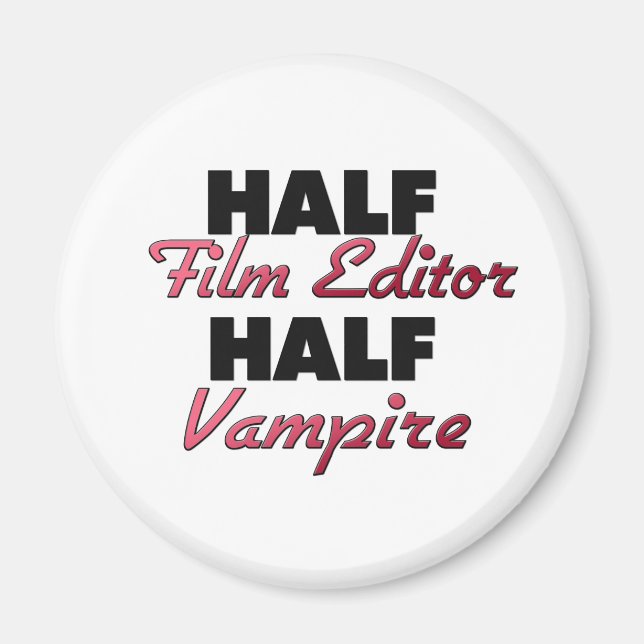 Half Film Editor Half Vampire Magnet (Front)