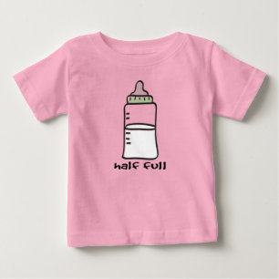 Half Full - A Funny Baby T-Shirt
