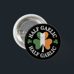 Half Gaelic Half Garlic Irish Italian St. Patricks Button<br><div class="desc">Half Gaelic Half Garlic Irish Italian St. Patrick's Day</div>