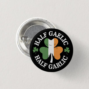 Half Gaelic Half Garlic Irish Italian St. Patricks Button
