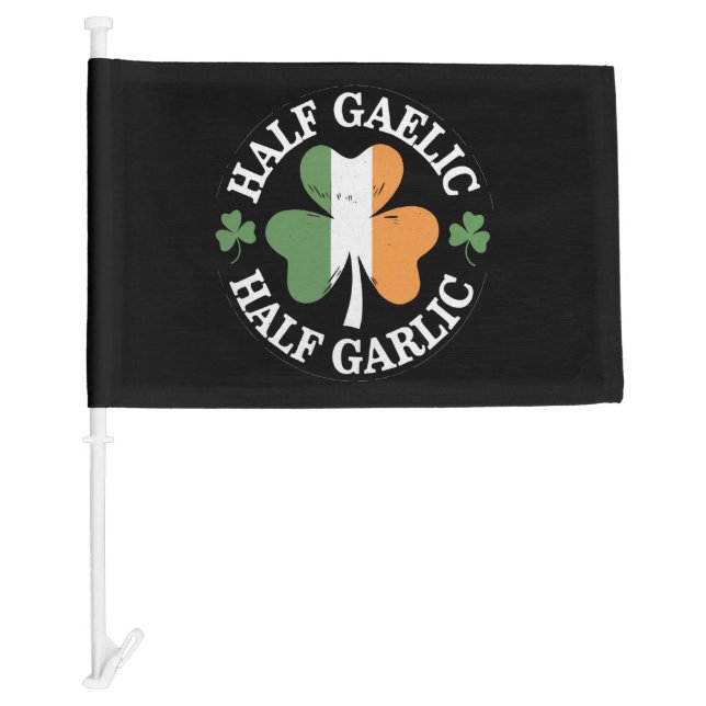 Half Gaelic Half Garlic Irish Italian St. Patricks Car Flag (Front)