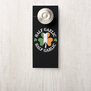 Half Gaelic Half Garlic Irish Italian St. Patricks Door Hanger