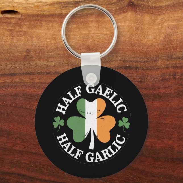 Half Gaelic Half Garlic Irish Italian St. Patricks Keychain (Front)
