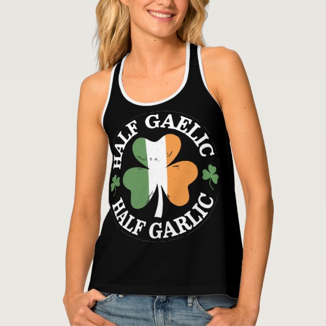 Half Gaelic Half Garlic Irish Italian St. Patricks Tank Top (Front)