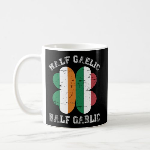 Half Gaelic Half Garlic Italian Irish Saint Patric Coffee Mug