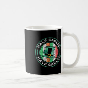 Half Gaelic Half Garlic St. Patricks Day Ireland I Coffee Mug